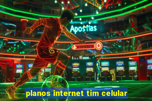 planos internet tim celular